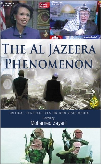The Al Jazeera Phenomenon – Critical Perspectives on New Arab Media