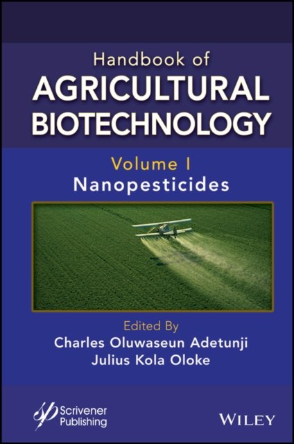 Handbook of Agricultural Biotechnology, Volume 1 –  Nanopesticides