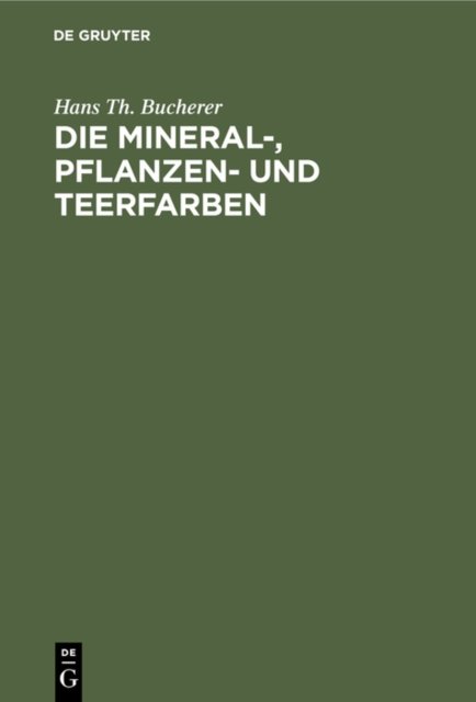 Die Mineral-, Pflanzen- Und Teerfarben