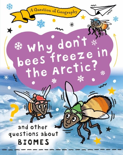 Question of Geography: Why Don''t Bees Freeze in the Arctic?