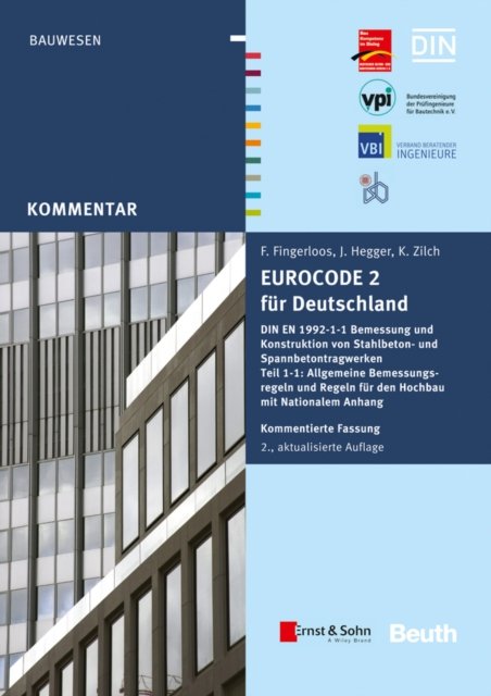 Eurocode 2 für Deutschland. Kommentierte Fassung 2e DIN EN 1992–1–1 Bemessung und Konstruktion von Stahlbeton– und Spannbetontragwerken – Teil 1–1