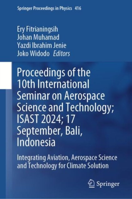 Proceedings of the 10th International Seminar on Aerospace Science and Technology; Isast 2024; 17 September, Bali, Indonesia
