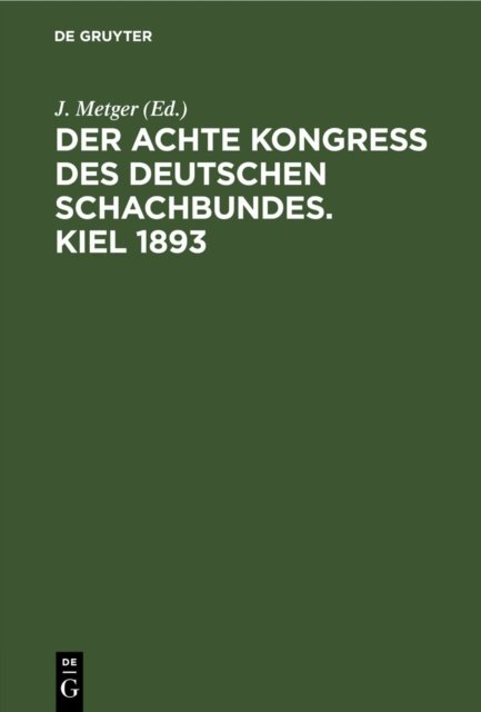 Achte Kongress des Deutschen Schachbundes. Kiel 1893