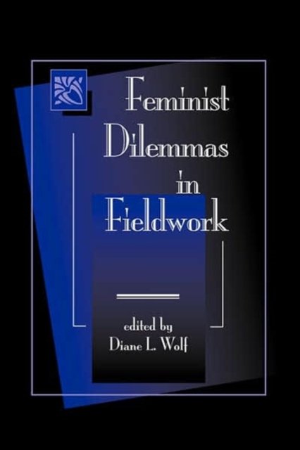 Feminist Dilemmas in Fieldwork
