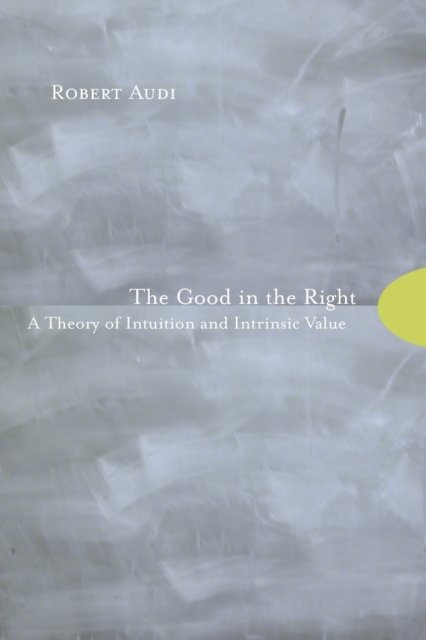 The Good in the Right – A Theory of Intuition and Intrinsic Value