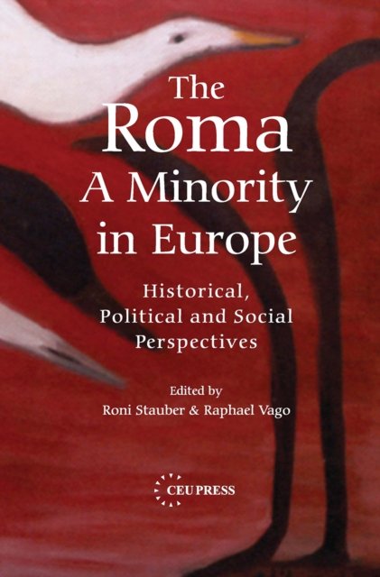 The Roma – A Minority in Europe – Historical, Political and Social Perspectives
