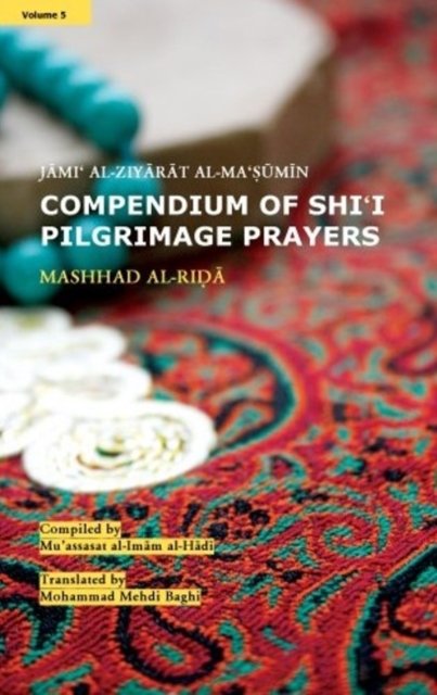 Compendium of Shi''i Pilgrimage Prayers
