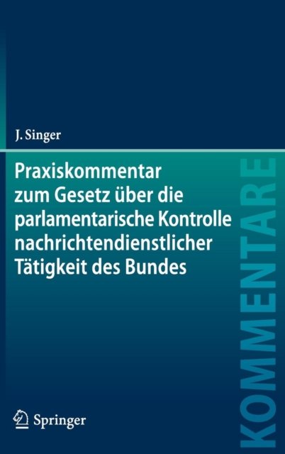 Praxiskommentar zum Gesetz über die parlamentarische Kontrolle nachrichtendienstlicher Tätigkeit des Bundes