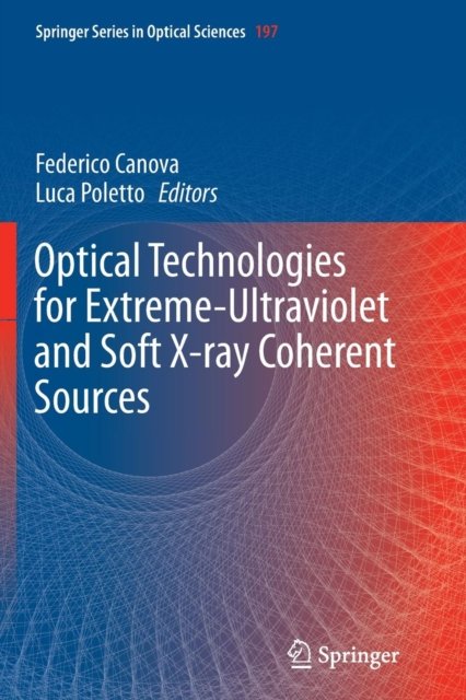 Optical Technologies for Extreme-Ultraviolet and Soft X-ray Coherent Sources