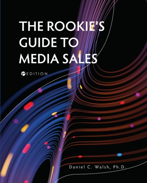The Rookie''s Guide to Media Sales