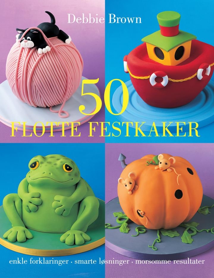 50 flotte festkaker - enkle forklaringer, smarte løsninger, morsomme resultater
