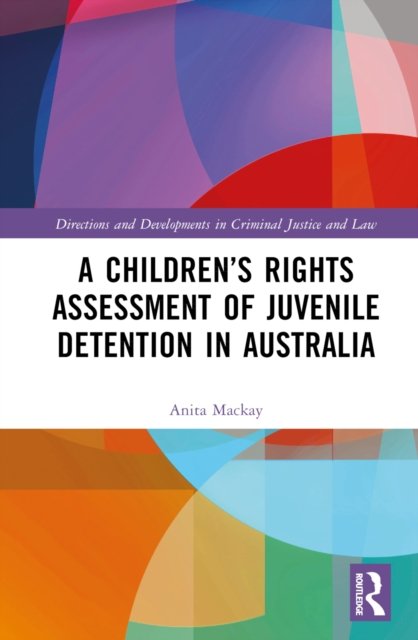 A Children''s Rights Assessment of Juvenile Detention in Australia