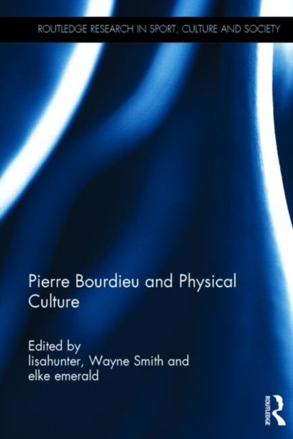Pierre Bourdieu and Physical Culture