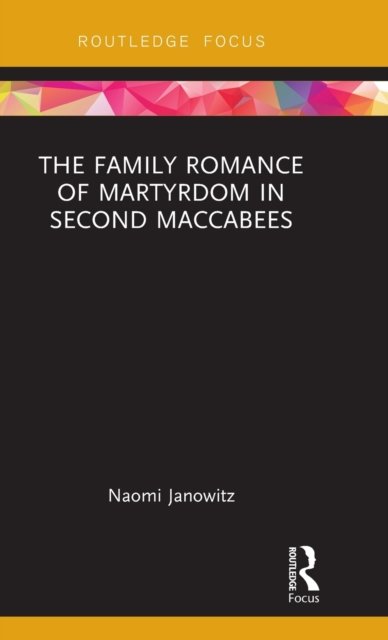 The Family Romance of Martyrdom in Second Maccabees