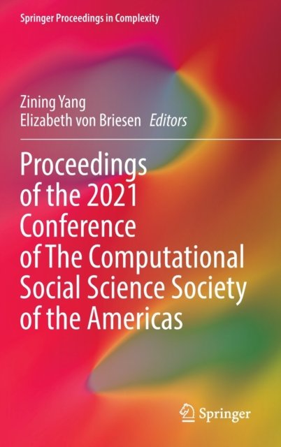 Proceedings of the 2021 Conference of The Computational Social Science Society of the Americas