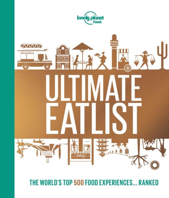 Lonely Planet''s Ultimate Eatlist