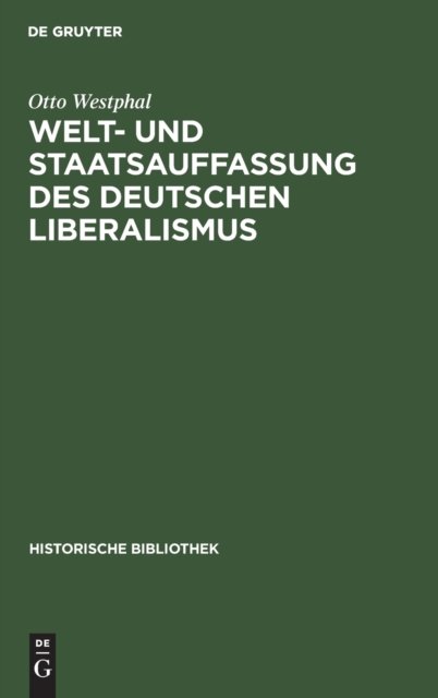 Welt- Und Staatsauffassung Des Deutschen Liberalismus