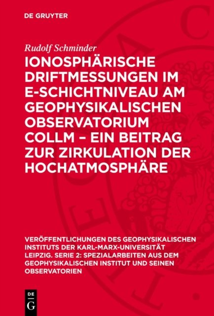 Ionospharische Driftmessungen Im E-Schichtniveau Am Geophysikalischen Observatorium Collm - Ein Beitrag Zur Zirkulation Der Hochatmosphare