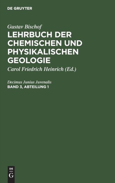 Gustav Bischof: Lehrbuch Der Chemischen Und Physikalischen Geologie. Band 3, Abteilung 1