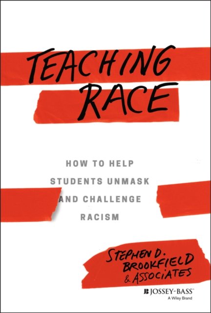 Teaching Race – How to Help Students Unmask and Challenge Racism