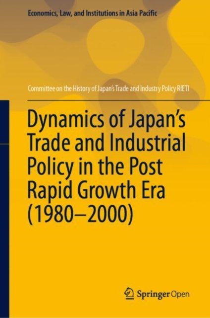 Dynamics of Japan’s Trade and Industrial Policy in the Post Rapid Growth Era (1980–2000)