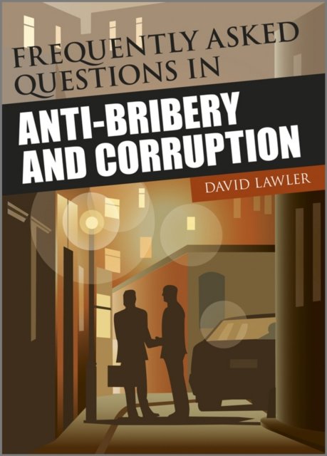 Frequently Asked Questions in Anti–Bribery and Corruption