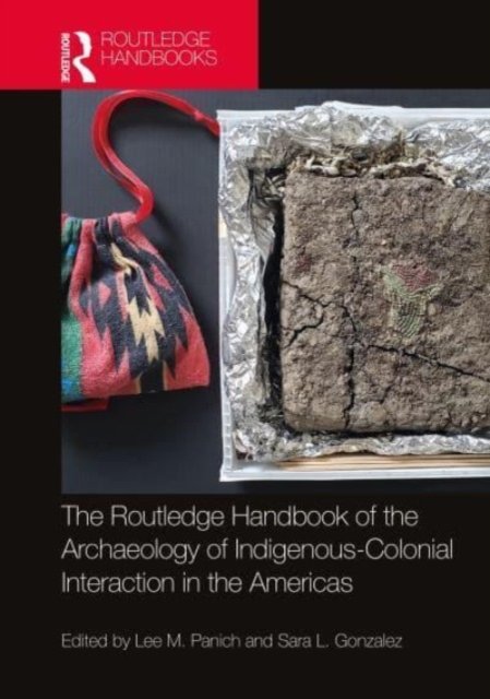 The Routledge Handbook of the Archaeology of Indigenous-Colonial Interaction in the Americas