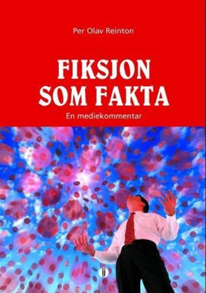 Fiksjon som fakta - en mediekommentar