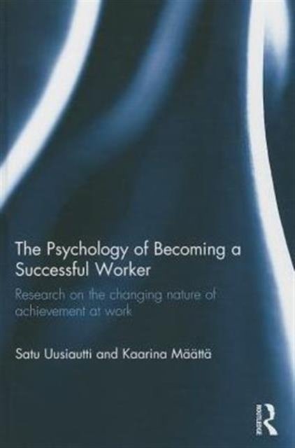 The Psychology of Becoming a Successful Worker