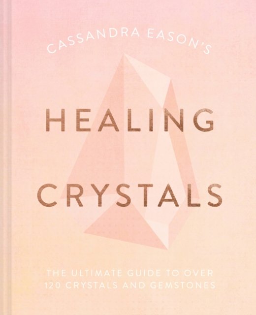 Cassandra Eason''s Healing Crystals