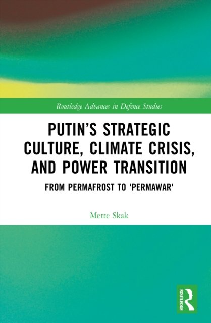 Putin''s Strategic Culture, Climate Crisis, and Power Transition