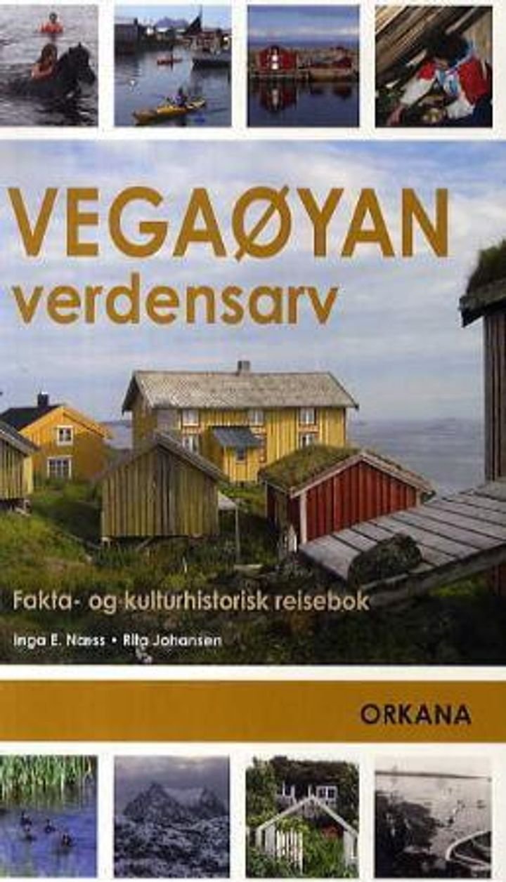 Vegaøyan verdensarv - fakta- og kulturhistorisk reisebok
