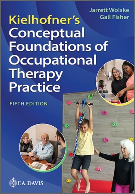 Kielhofner''s Conceptual Foundations of Occupational Therapy Practice