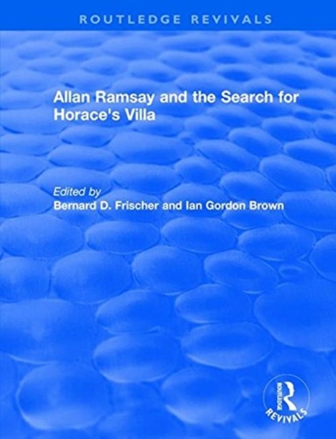 Allan Ramsay and the Search for Horace''s Villa