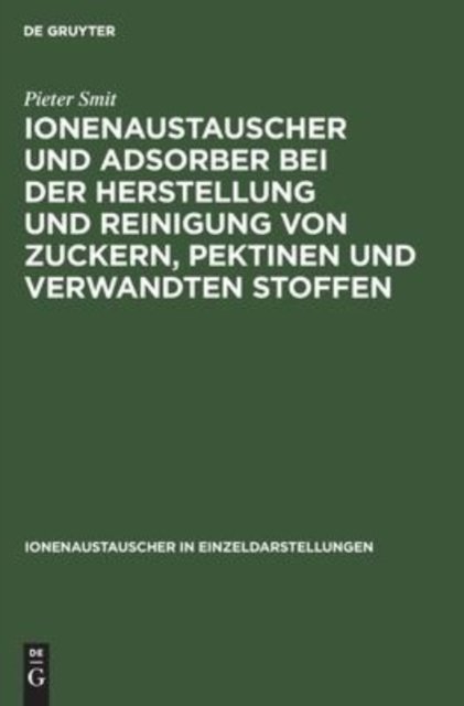 Ionenaustauscher Und Adsorber Bei Der Herstellung Und Reinigung Von Zuckern, Pektinen Und Verwandten Stoffen