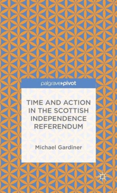 Time and Action in the Scottish Independence Referendum