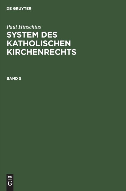 Paul Hinschius: System Des Katholischen Kirchenrechts. Band 5
