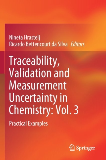 Traceability, Validation and Measurement Uncertainty in Chemistry: Vol. 3