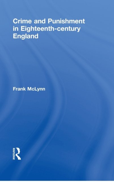 Crime and Punishment in Eighteenth Century England