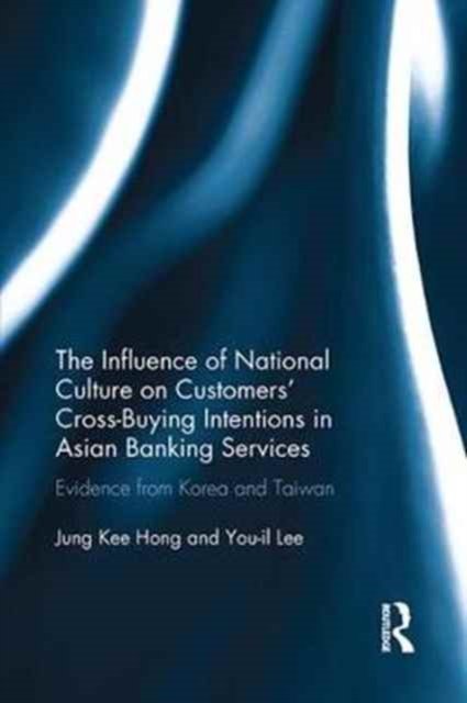 The Influence of National Culture on Customers'' Cross-Buying Intentions in Asian Banking Services
