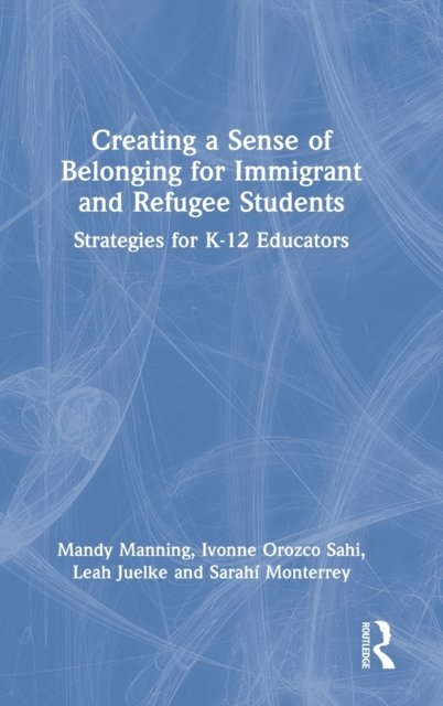 Creating a Sense of Belonging for Immigrant and Refugee Students