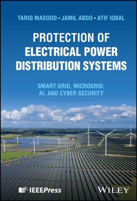 Protection of Electrical Power Distribution System s: Smart grid, Microgrid, AI, and Cyber Security