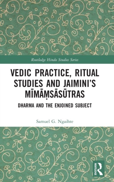 Vedic Practice, Ritual Studies and Jaimini’s Mimamsasutras