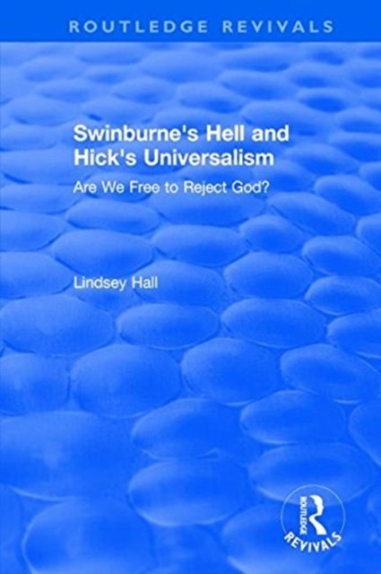 Swinburne''s Hell and Hick''s Universalism