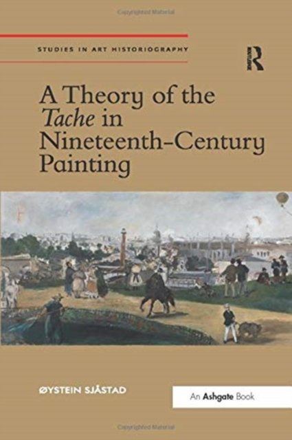 A Theory of the Tache in Nineteenth-Century Painting