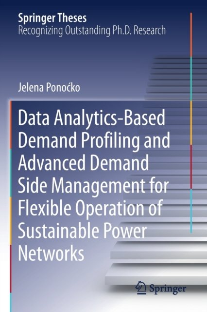 Data Analytics-Based Demand Profiling and Advanced Demand Side Management for Flexible Operation of Sustainable Power Networks
