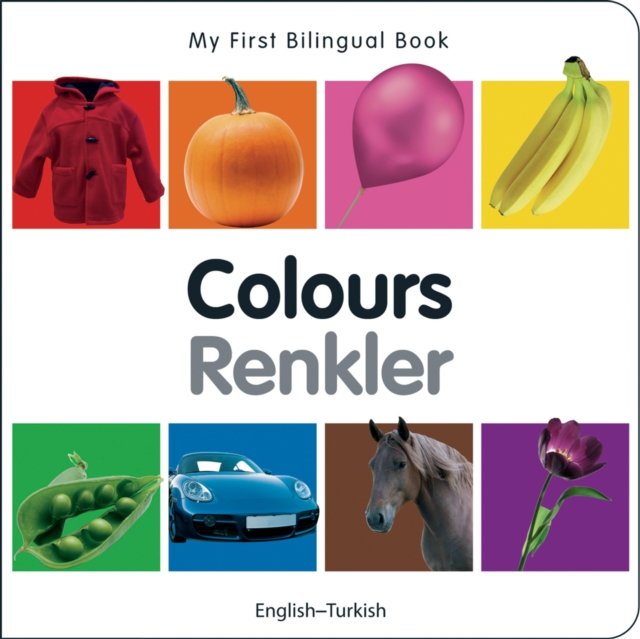 My First Bilingual Book–Colours (English–Turkish)