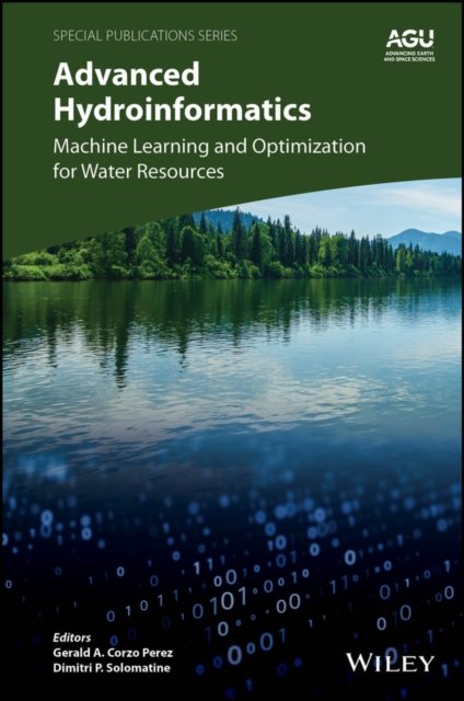 Advanced Hydroinformatics – Machine Learning and Optimization for Water Resources