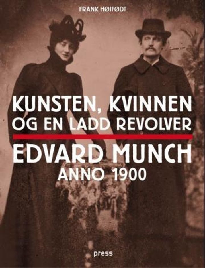 Kunsten, kvinnen og en ladd revolver - Edvard Munch anno 1900