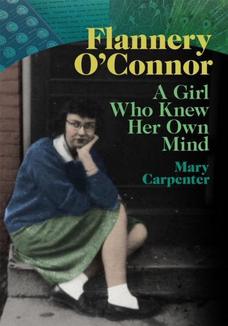 Flannery O`Connor – A Girl Who Knew Her Own Mind